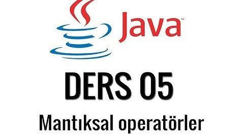 JAVA - 05 - if ve mantıksal operatörler