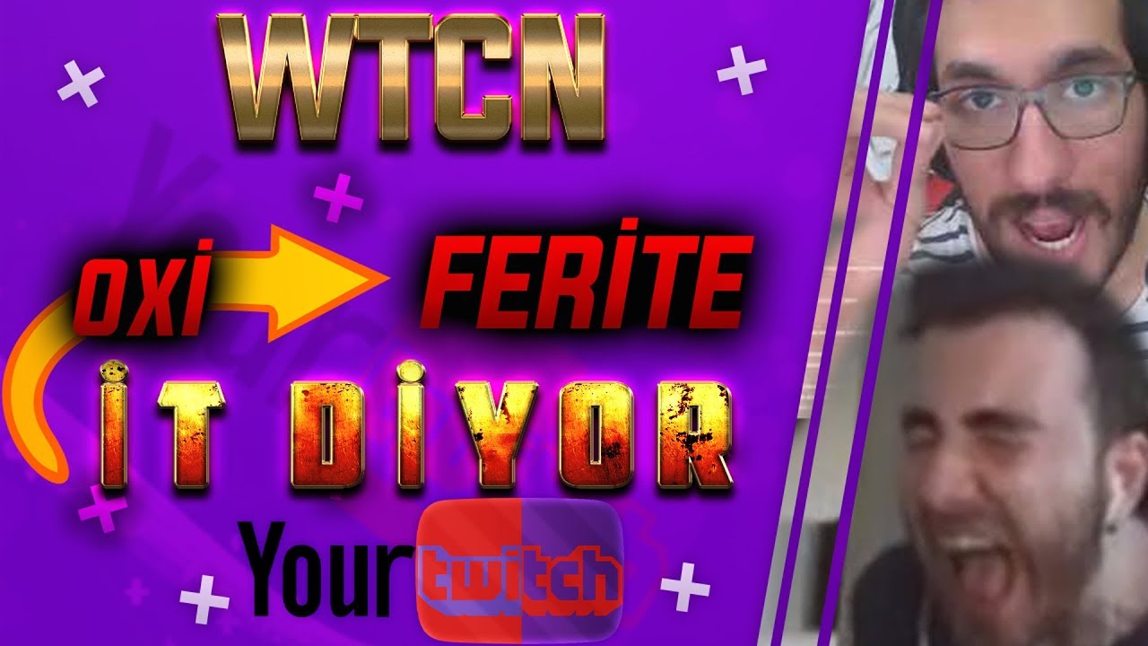Wtcn - OXİ'nin Ferite "İT" Dediğini Öğrenince..?