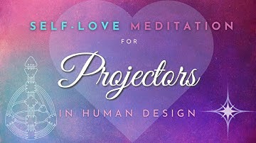 Self-love Meditation for Projectors (Human Design) Relaxing & Empowering ✧ Midnight Meditations