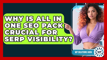 Why Is All In One SEO Pack Crucial For SERP Visibility? - WP Solutions Guru