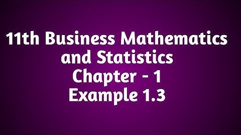 11th Business Maths Chapter - 1 Example 1.3