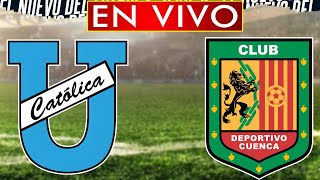 UNIVERSIDAD CATÓLICA vs DEPORTIVO CUENCA - LIGA PRO / 🔴 EN VIVO