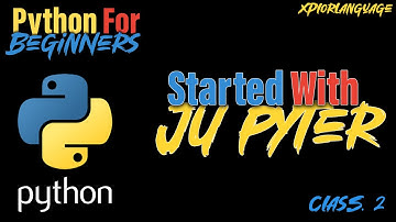 Getting Started with Jupyter | Python Programming for Beginners | Class 2