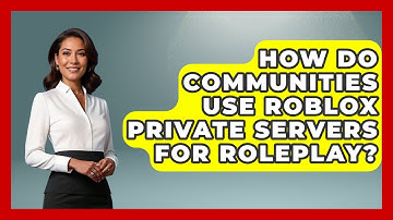 How Do Communities Use Roblox Private Servers For Roleplay? - Open World Tycoons