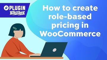 How to create role-based pricing in WooCommerce