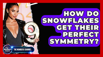 How Do Snowflakes Get Their Perfect Symmetry? - The Numbers Channel