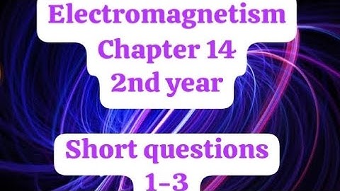 Chapter 14 Electromagnetism short questions 2nd year #physics