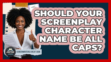 Should Your Screenplay Character Name Be All Caps? - Screenwriter