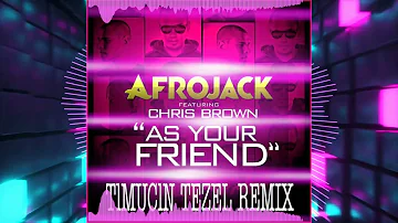 Afrojack ft.Chris Brown - As Your Friend (Timuçin Tezel Remix)