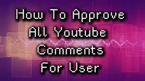 How To: Approve "Spam" Comments On Your Channel