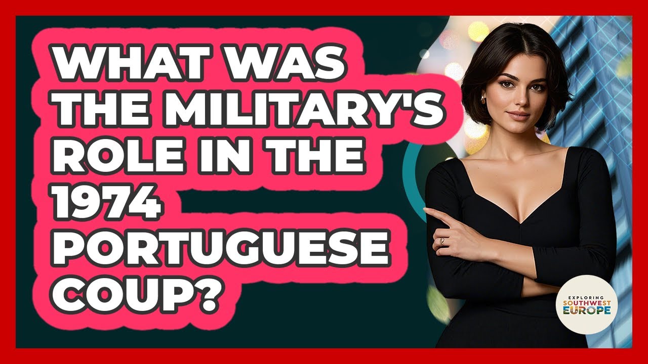 What Was The Military's Role In The 1974 Portuguese Coup? - Exploring Southwest Europe