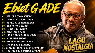 Download lagu Ebiet G Ade -  Berita Kepada Kawan | Titip Rindu Buat Ayah | Album Lagu Nostalgia Indonesia Terbaik