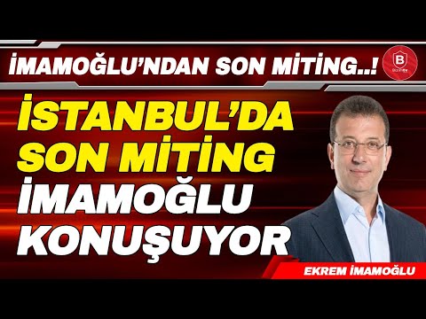 İmamoğlu İstanbul'da Son Mitinginde Konuşuyor // #CANLI