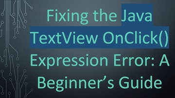 Fixing the Java TextView OnClick() Expression Error: A Beginner’s Guide