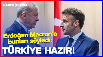 "TÜRKİYE HAZIR!" Erdoğan Macron