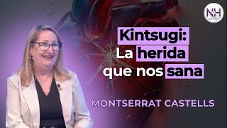 ✨ KINTSUGI: LA HERIDA QUE NOS SANA, con Montserrat Castells - en Nueva Humanidad TV ✨