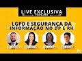 LGPD E SEGURANÇA DA INFORMAÇÃO NO DP E RH