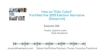 Ep 204 How an “Elite Cabal” Fortified the 2020 Election Narrative