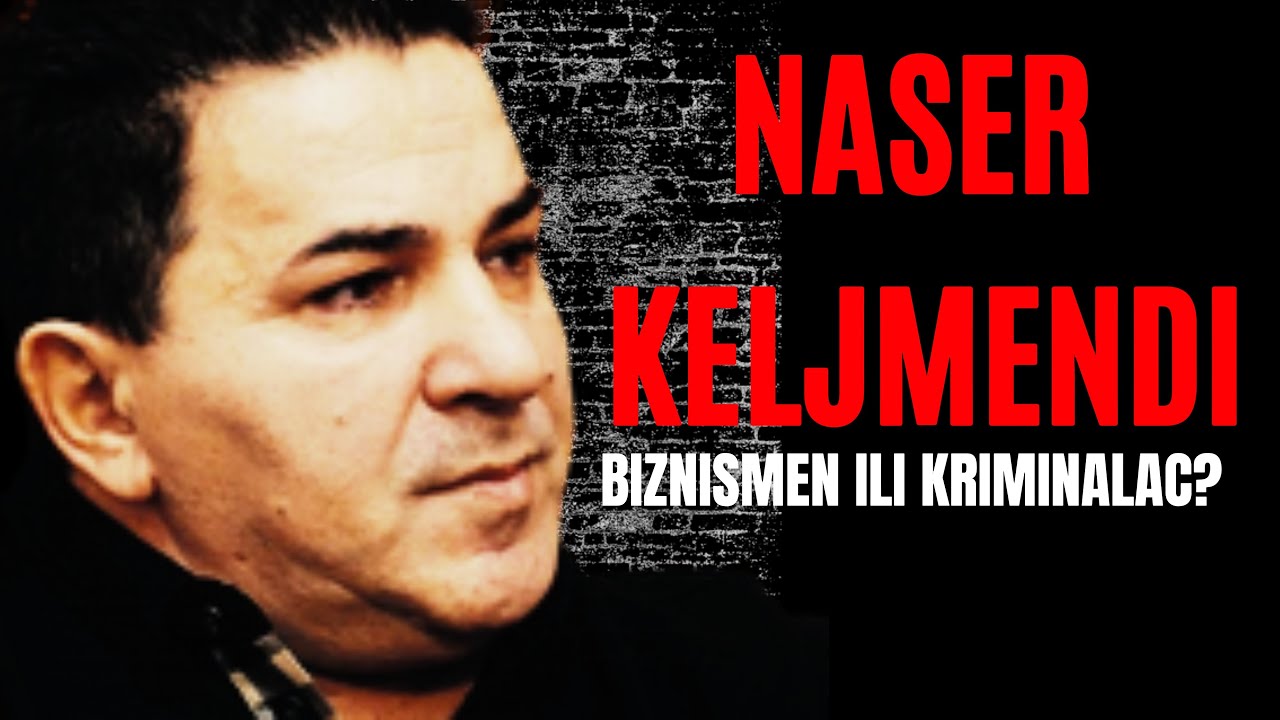 Naser Keljmendi - Uspon i pad Nasera Keljmendija