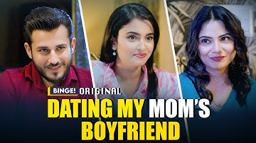 Dating My Mom’s Boyfriend  [ Streaming on 19th November ]  Binge Original |  New Episode