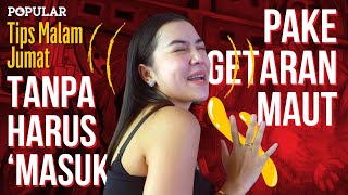 4 Cara Klimaks Tanpa Harus ‘Masuk’ #tipsmalamjumat  | Popular Magazine Indonesia