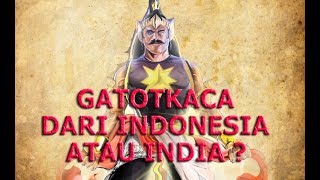 Asal Gatotkaca Asli Dari India?