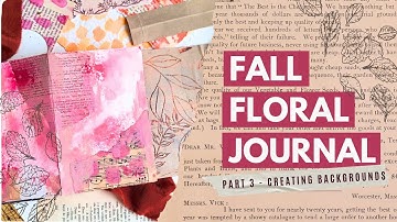 Fall Floral Journal | Part 3 - Creating Backgrounds