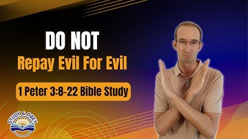 1 Peter 3:8-22 Bible Study - Suffering for Righteousness Sake