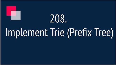 Implement Trie (Prefix Tree) (Leetcode 208)