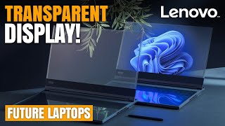 Futuristic Laptops with  Fully Transparent Screens