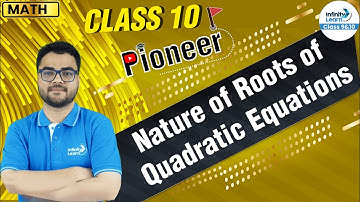 Nature of Roots of Quadratic Equations - Class 10 Math || #Pioneer || Infinity Learn