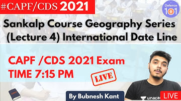 Sankalp Course Geography Series (Lecture 4) International Date Line | Target CAPF/CDS(II)/AFCAT 2021