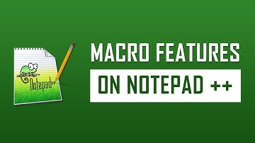How to Use the Macro Features on Notepad++