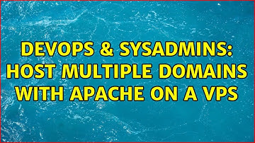 DevOps & SysAdmins: Host multiple domains with Apache on a VPS