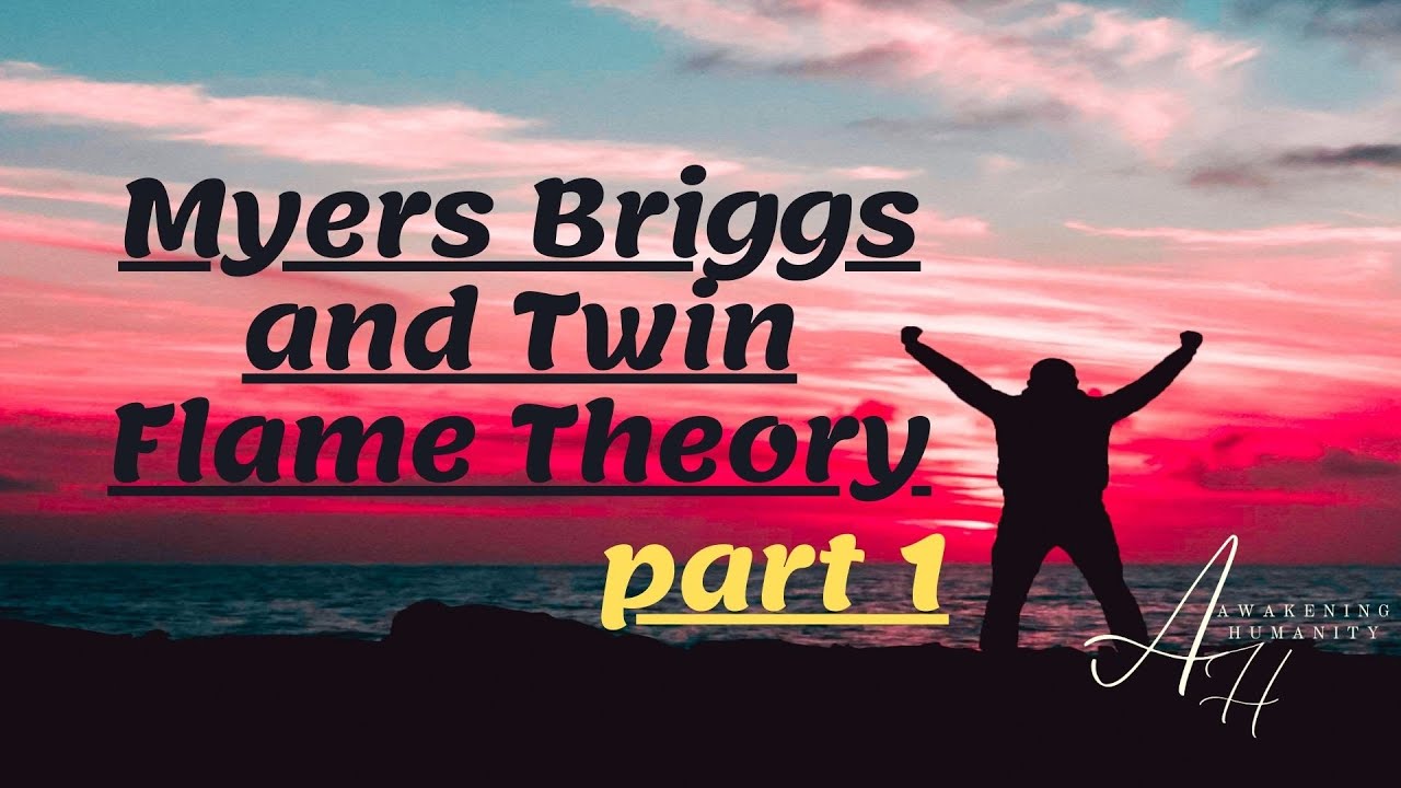 Myers Briggs and Twin Flame Theory part 1 YouTube