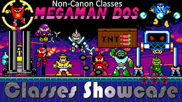 Non-Canon Classes: Mega Man DOS Classes Showcase
