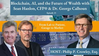 Blockchain, AI, & the Future of Wealth with Sean Hanlon & Dr. George Calhoun