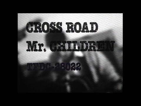 Mr.Children 「CROSS ROAD」 MUSIC VIDEO