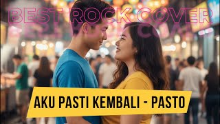 Download Lagu AKU PASTI KEMBALI – PASTO | BEST ROCK COVER !! MP3