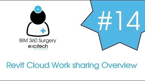 BIM 360 Surgery #14 - Revit cloud work sharing