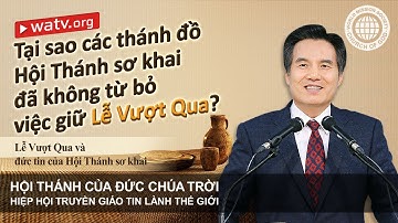 Lễ Vượt Qua và đức tin của Hội Thánh sơ khai | Hội Thánh của Đức Chúa Trời