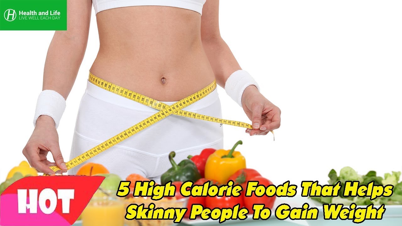 5 High Calorie Foods That Helps Skinny People To Gain Weight Health