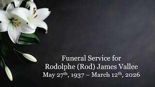 Funeral Service for Rodolphe (Rod) James Vallee