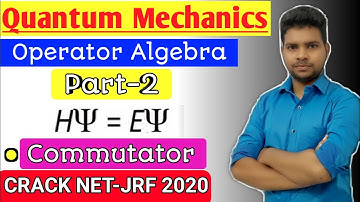 (L-6)Operator Algebra (Part-2) and Commutator of Quantum Mechanics