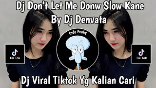 DJ DON T LET ME DOWN SLOW KANE JEDAG JEDUG VIRAL TIKTOK🔥