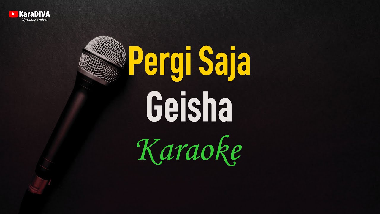 Geisha - Pergi Saja (Karaoke)