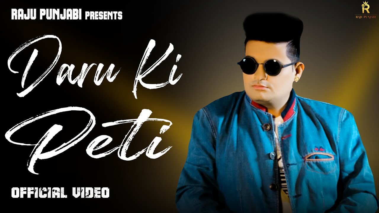 RAJU PUNJABI – Daru Ki Peti (Official Video) | New Haryanvi Songs Haryanvi 2021 | Raju Punjabi Song