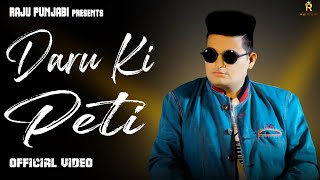 RAJU PUNJABI - Daru Ki Peti (Official Video) | New Haryanvi Songs Haryanvi 2021 | Raju Punjabi Song