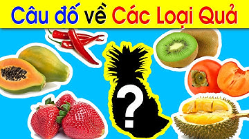 Câu ĐỐ VUI CHO BÉ về CÁC LOẠI QUẢ - Đố vui giáo dục cho TRẺ MẦM NON - PHẦN 2 | Thần Đồng