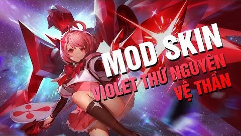 Mod Skin Violet Thứ Nguyên Vệ Thần Full Hiệu Ứng Mới Nhất Sao Cập Nhật